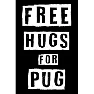 Free Hugs For Pug: Cute Pug Lined journal Notebook, Great Accessories & Gift Idea for Pug Owner & Lover. Lined journal