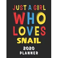 Just A Girl Who Loves Snail 2020 Planner: Weekly Monthly 2020 Planner For Girl Women Who Loves Snail 8.5x11 67 Pages