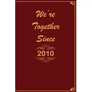 We Are Together since 2010 Journal Couples Gift: White Lined Notebook / Journal/ Dairy/ planner Gift, 200 Pages, 6x