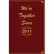 We Are Together since 2011 Journal Couples Gift: White Lined Notebook / Journal/ Dairy/ planner Gift, 200 Pages, 6x