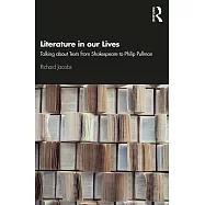 Literature in Our Lives: Talking about Texts from Shakespeare to Philip Pullman