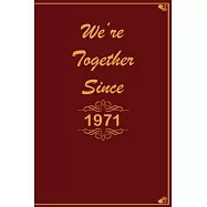 We Are Together since 1971 Journal Couples Gift: White Lined Notebook / Journal/ Dairy/ planner Gift, 200 Pages, 6x