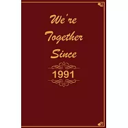 We Are Together since 1991 Journal Couples Gift: White Lined Notebook / Journal/ Dairy/ planner Gift, 200 Pages, 6x