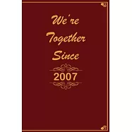 We Are Together since 2007 Journal Couples Gift: White Lined Notebook / Journal/ Dairy/ planner Gift, 200 Pages, 6x