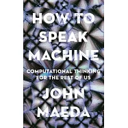 How to Speak Machine: Computational Thinking for the Rest of Us