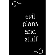 Evil Plans And Stuff: Funny Office Notebook/Journal: Women, Men, Coworkers, Friends, Office Gag Gift: Blank Lined Ruled 6x9 100 Pages