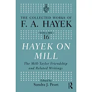 Hayek On Mill: The Mill-Taylor Friendship and Related Writings