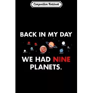 Composition Notebook: Back in my Day we had 9 Planets Science Teacher Nerd Journal/Notebook Blank Lined Ruled 6x9 100