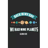 Back In My Day We Had Nine Planets Calender 2020: Funny Cool Galaxy Planets Calender 2020 - Monthly & Weekly Planner