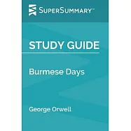 Study Guide: Burmese Days by George Orwell (SuperSummary)