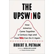 The Upswing: How America Came Together a Century Ago and How We Can Do It Again