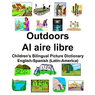 English-Spanish (Latin-America) Outdoors/Al aire libre Children&rsquo;&rsquo;s Bilingual Picture Dictionary