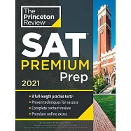 Princeton Review SAT Premium Prep, 2021: 8 Practice Tests + Review & Techniques + Online Tools
