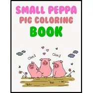 Small Peppa Pig Coloring Book: Small Peppa Pig Coloring Book 25 Pages - 8.5" x 11"