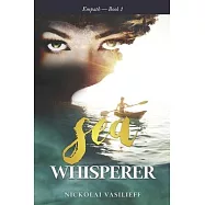 Sea Whisperer: One powerful girl faces loss of family, relocation, and isolation to find her courage and protect the