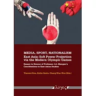 Media, Sport, Nationalism: East Asia: Soft Power Projection Via the Modern Olympic Games