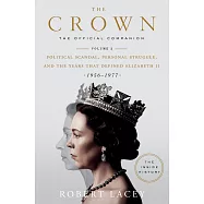 The Crown: The Official Companion, Volume 2: Political Scandal, Personal Struggle, and the Years That Defined Elizabeth II (1956-1977)