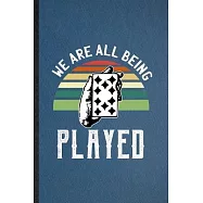 We Are All Being Played: Lined Notebook For Lucky Card Game Player. Funny Ruled Journal For Poker Lover Fan Team