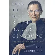 Free To Be Ruth Bader Ginsburg: The Story of Women and Law