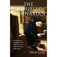 The Troubled Seminarian: A young man&rsquo;&rsquo;s struggle with his faith at the time of the Protestant Reformation.