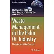 Waste Management in the Palm Oil Industry: Plantation and Milling Processes