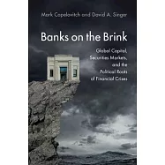 Banks on the Brink: Global Capital, Securities Markets, and the Political Roots of Financial Crises