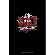 Champion of the World, Well Not Really, Just My Fantasy Hockey League: Gas & Mileage Log Book