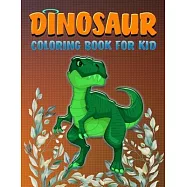 Dinosaur Coloring Book for Kid: 25 Design dinosaurs to Coloring Book for Kids (My First Big Book of Coloring)