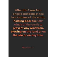 Revelation 7: 1 Notebook: After this I saw four angels standing at the four corners of the earth, holding back the four