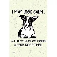 I May Look Calm But In My Head I&rsquo;&rsquo;ve Punched In Your Face 3 Times: Russell Terrier Puppy Dog 2020 2021 Monthly Weekly