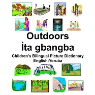 English-Yoruba Outdoors/&Igrave;ta gbangba Children&rsquo;&rsquo;s Bilingual Picture Dictionary