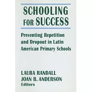 Schooling for Success: Preventing Repetition and Dropout in Latin American Primary Schools: Preventing Repetition and Dropout in Latin Americ