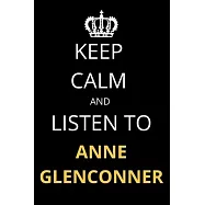 Keep Calm and Listen To Anne Glenconner: Notebook/Journal/Diary For Anne Glenconner Fans 6x9 Inches A5 100 Lined Pages