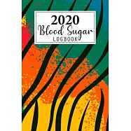 2020 Blood Sugar Log Book: Daily and Weekly Blood Sugar Levels Record Diary 2020 Monthly Calendar Planner Book Diabetic
