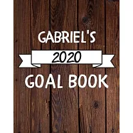 Gabriel&rsquo;&rsquo;s 2020 Goal Book: 2020 New Year Planner Goal Journal Gift for Gabriel / Notebook / Diary / Unique Greeting