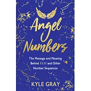 Angel Numbers: The Message and Meaning Behind 11:11 and Other Number Sequences