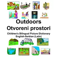 English-Serbian (Latin) Outdoors/Otvoreni prostori Children&rsquo;&rsquo;s Bilingual Picture Dictionary