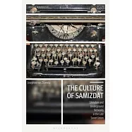 The Culture of Samizdat: Literature and Underground Networks in the Late Soviet Union