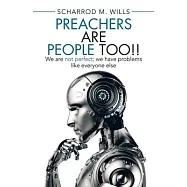 Preachers Are People Too!!: We Are Not Perfect; We Have Problems Like Everyone Else