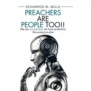 Preachers Are People Too!!: We Are Not Perfect; We Have Problems Like Everyone Else