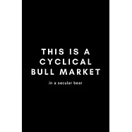 This Is A Cyclical Bull Market In A Secular Bear: Funny Financial Analyst Notebook Gift Idea For Finance Worker - 120