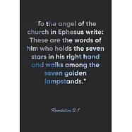 Revelation 2: 1 Notebook: "To the angel of the church in Ephesus write: These are the words of him who holds the seven