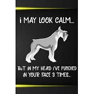 I May Look Calm But In My Head I&rsquo;&rsquo;ve Punched In Your Face 3 Times: Standard Schnauzer Puppy Dog 2020 2021 Monthly