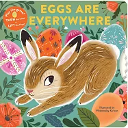 Eggs Are Everywhere: (baby’’s First Easter Board Book, Easter Egg Hunt Book, Lift the Flap Book for Easter Basket)