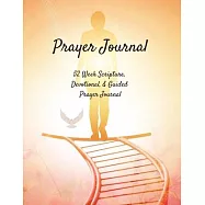 Prayer Journal: 52 Week Scripture, Devotional, & Guided Prayer Journal For Women