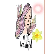 Notebooks for Girls ( Hello Beautiful): Notebook: Girl Dreams, Journal for Writing, Hello Beautiful