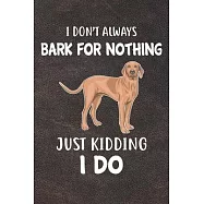 I Don&rsquo;&rsquo;t Always Bark For Nothing Just Kidding I Do: Vizsla Puppy Dog 2020 2021 Monthly Weekly Planner Calendar Schedule