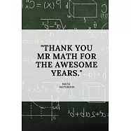 Thank You MR Math for the Awesome Years: Blank Lined 120 Pages Notebook for Math Teacher, Appreciation, Retirement Gift