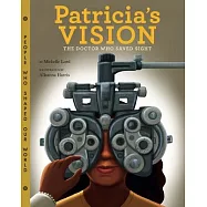 Patricia&rsquo;&rsquo;s Vision: The Doctor Who Saved Sight