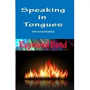 Speaking in Tongues - Glossolalia: Tongues for today?